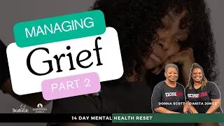 Grief is a Journey and isn't Always through Death | 14 Day Mental Health Reset