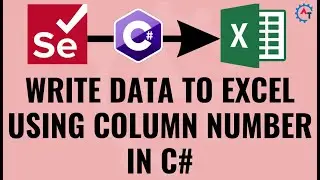 5. How to Write Data To Excel using Column Number in Selenium Webdriver C# | Excel Write in C#