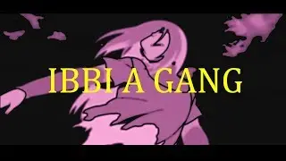 IBBIGANG - ibbi a gang (feat. $IHENC) edit by UGLYSONIC