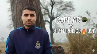 CAPF ASSISTANT COMMANDANT vs STATE POLIC DSP 🎯 | CAPF AC vs State police DSP | MY Experience in CAPF