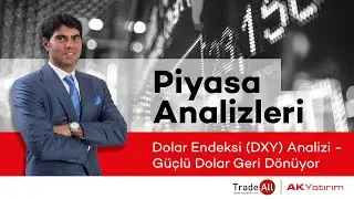 Dolar Endeksi (DXY) Analizi - G&uuml;&ccedil;l&uuml; Dolar Geri D&ouml;n&uuml;yor