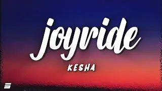 Kesha - JOYRIDE (Lyrics)
