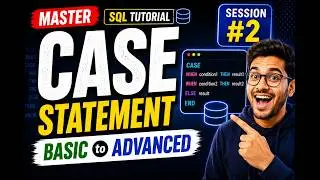 Session#2 | CASE Statement in SQL | Basic to Advanced with Real-Time Examples