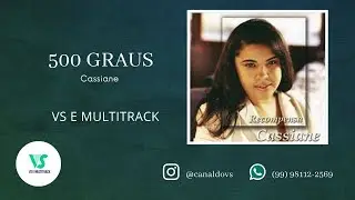 GRÁTIS! Cassiane - 500 graus - (VS e MULTITRACK)
