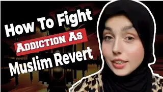 Как бороться с зависимостью, будучи || мусульманином, принявшим ислам ||