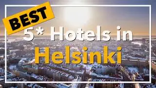 🔴 Best 5 star Hotels in Helsinki, Finland