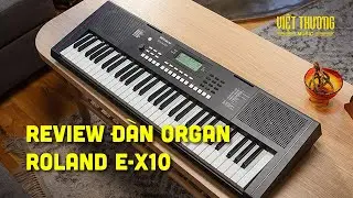 Review đàn organ Roland E-X10 (Model mới 2023) | Việt Thương Music