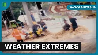 Nature&rsquo;s Wrath and Survival - Savage Australia - Nature Documentary