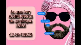 QUE SIGNIFICA ESE PRIMER HOLA DEL HABIBI / QUE ES LO QUE REALMENTE TRAE OCULTO ESE HELLO!!