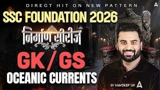 GK GS ⁠Oceanic Currents For SSC Foundation 2026 | SSC Exams GK GS Classes 2026 | By Navdeep Sir