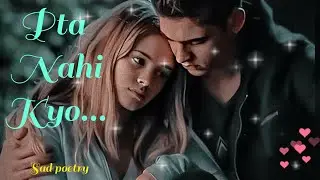 Pta nahi kyo..😒#sadpoetry@preet_voice