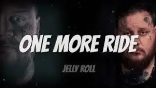 Jelly Roll &ndash; One More Ride (Lyrics) | Emotional Country Rap Song