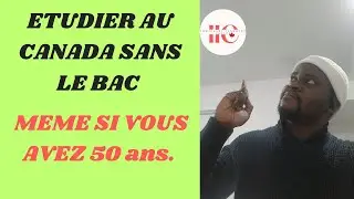 ÉTUDIER AU CANADA SANS LE BAC, MÊME SI VOUS AVEZ 50 ANS.