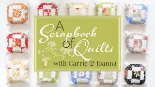 A Scrapbook of Quilts Book Trailer | Joanna Figueroa and Carrie Nelson with It’s Sew Emma