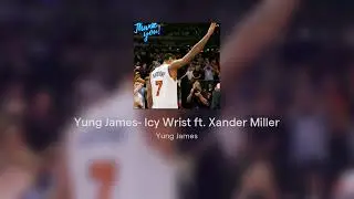 Yung James- Icy Wrist ft. Xander Miller
