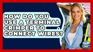 How Do You Use A Terminal Crimper To Connect Wires? - Boat Life Masters