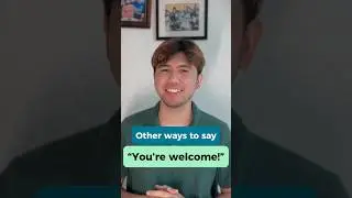 Other words to say &ldquo;You&rsquo;re welcome!&rdquo;