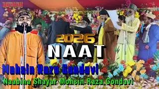 Naabina Shayar | Mohsin Raza Gondavi | new naat  29 January 2026 | 29 January 2026 | LATIFI WORLD