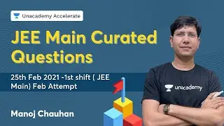 JEE Curated Questions By Manoj Chauhan Sir |25th Feb 2021 -1st shift ( JEE Main) Feb Attempt |