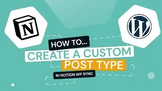 Notion to WordPress - Notion WP Sync: How to Create a Custom Post Type