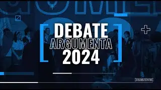 5ta Versión torneo de debate escolar “Argumenta 2024”. Capítulo 1.
