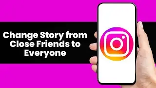 How to Change Instagram Story from Close Friends to Everyone/Public