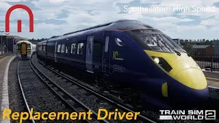 Train Sim World 2 - Replacement Driver to St Pancras! - Southeastern High Speed