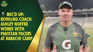 🎙️ Mic'd Up: Bowling Coach Ashley Noffke Works with Pakistan Pacers at Karachi Camp ☄️