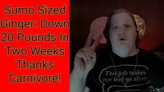 Sumo Sized Ginger Lost 20 pounds on the carnivore diet. Only 260 to go!