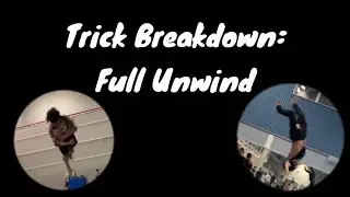 Trick Breakdown: Full Unwind/Full Unfull