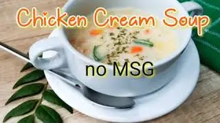 Chicken Cream Soup - No MSG