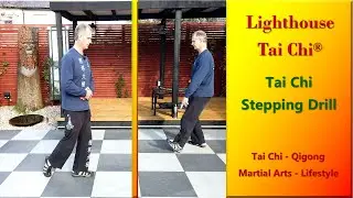 Tai Chi Stepping - Martial Arts & Drills No 9 -Lighthouse Tai Chi & Qigong&reg;