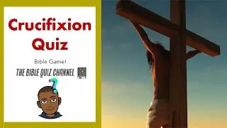 Bible Quiz | THE CRUCIFIXION OF JESUS | The Death and Resurrection of Jesus | The Bible Quiz Channel