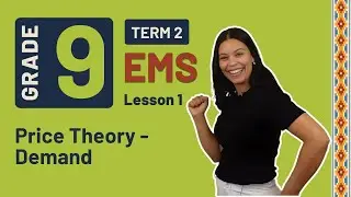 Gr9 EMS (Economics & Entrepreneurship) | Term 2 Lesson 1 | Price Theory - Demand