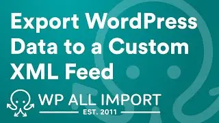 Как экспортировать пользовательский XML-канал WordPress