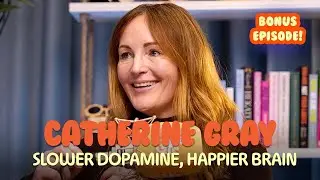 The Life of You: Everyday Habits for Slow Dopamine with Catherine Gray | The Life of Bryony