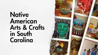 Native American Arts & Crafts in South Carolina