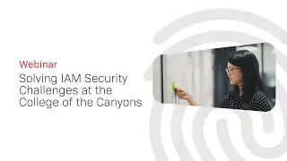 Frictionless Login; Solving IAM Security Challenges at the College of the Canyons