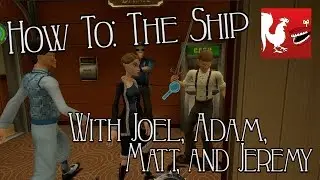 How To: The Ship | Rooster Teeth