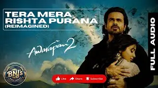 Tera Mera Rishta Purana 2.0 | Awarapan 2 | Emraan Hashmi | BNJ's Music Library