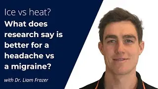 Ice vs heat? What does research say is better for a headache vs a migraine?