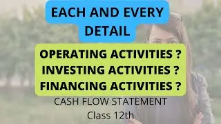 OPERATING ACTIVITIES, INVESTING ACTIVITIES, FINANCING ACTIVITIES | Class 12th Cash Flow Statement |