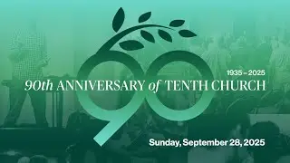 Tenth Church Online | September 28, 2025