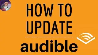 How to AUDIBLE UPDATE, how do I update the Audible app and DOWNLOAD the NEW Version