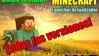 [Tutorial] Como instalar Minecraft Launcher Actualizable| Todas las versiones!