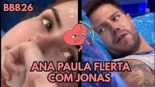 Ana Paula flerta com Jonas #bbb26 #redebbb #anapaularenault #jonas #anapaula  #realityshow #casalbbb