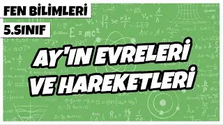 5. Sınıf Fen Bilimleri - Ay'ın Evreleri ve Ay'ın Hareketi | 2022