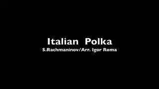 【Italian Polka】S.Rachmaninov (arr.Igor Roma) イタリアンポルカ