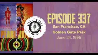 Pearl Jam Podcast: Episode 337 - Golden Gate Park - 6/24/1995