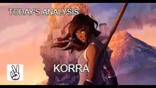 Today's Analysis #119: Korra  (Avatar: The Legend of Korra)